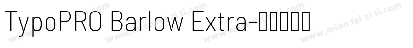 TypoPRO Barlow Extra字体转换